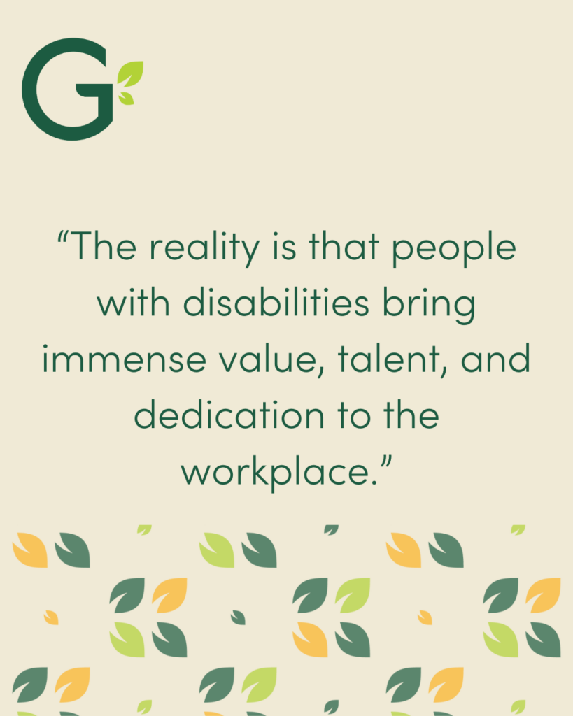 The reality is that people with disabilities bring immense value, talent, and dedication to the workplace. (1080 x 1350 px)